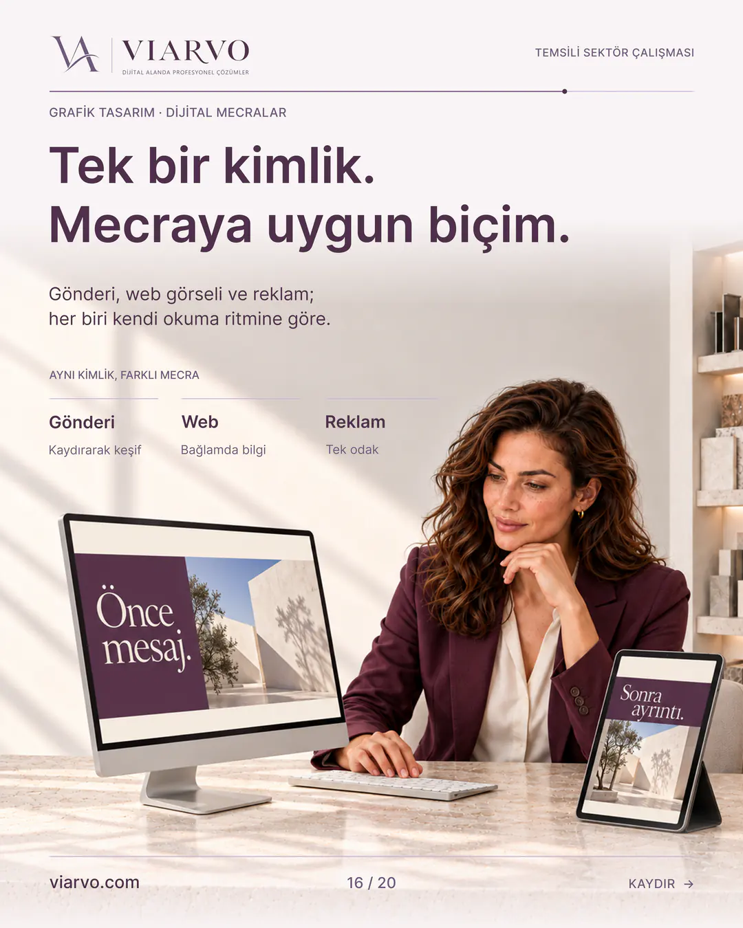 Temsili üretim ve yapı tasarımı: Tek bir kimlik. Mecraya uygun biçim. Gönderi, web görseli ve reklam; her biri kendi okuma ritmine göre.