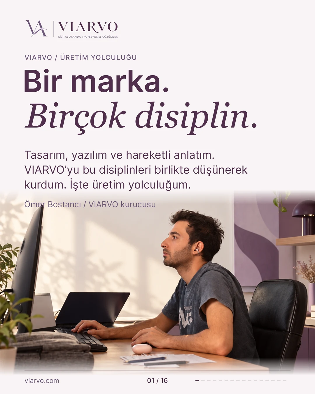 Bir marka. Birçok disiplin. Tasarım, yazılım ve hareketli anlatımı bir araya getiren VIARVO’nun başlangıcı.