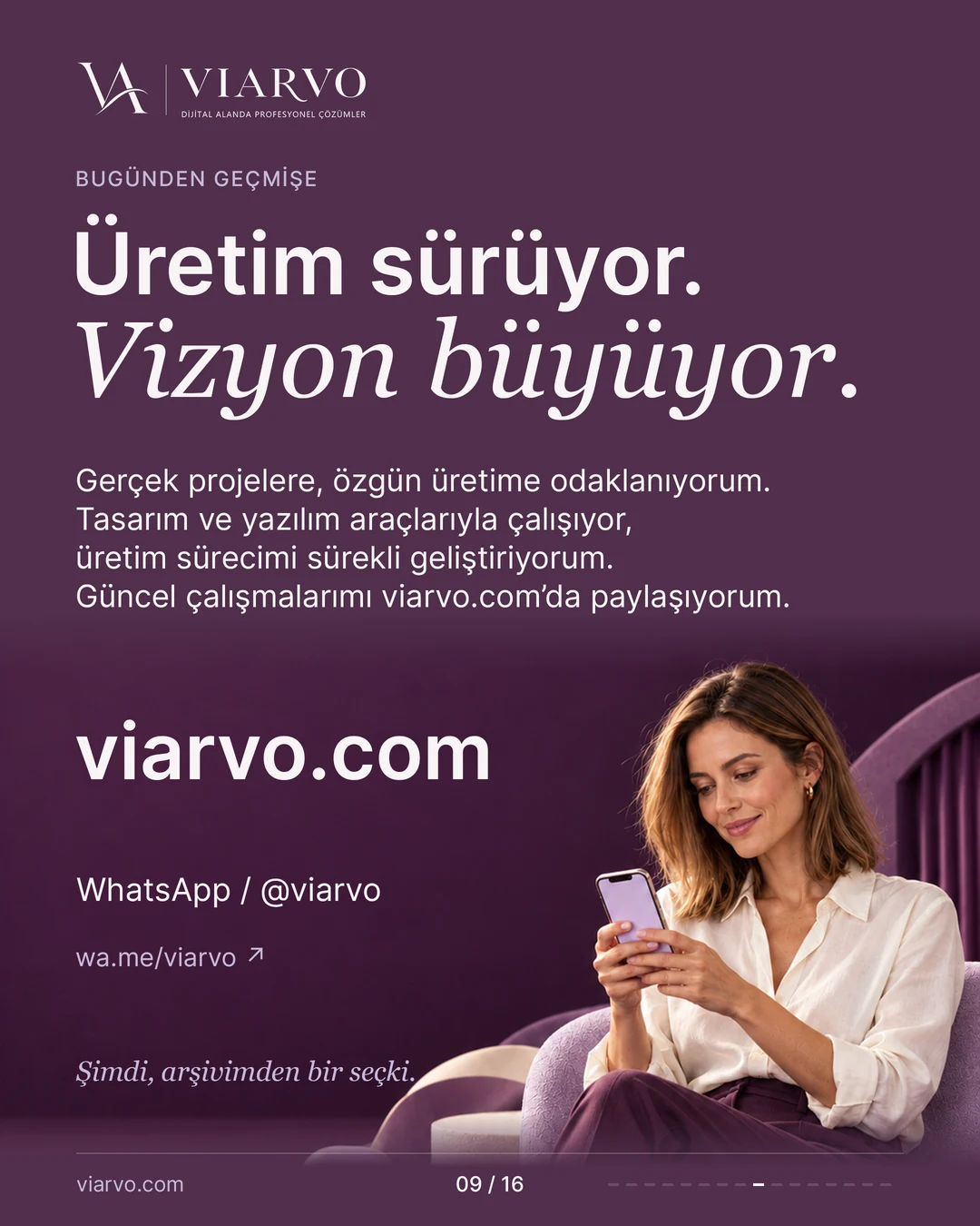Üretim sürüyor. Vizyon büyüyor. Bugünün üretiminden, bu yolculuğu besleyen geçmiş çalışmalara.